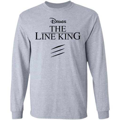 Drugs the line king shirt Shirt Sweatshirt Long Sleeve Hoodie Tank Mug