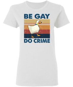 Duck Be gay do crime vintage shirt Shirt Sweatshirt Long Sleeve Hoodie Tank Mug 2 Duck Be gay do crime vintage shirt Shirt Sweatshirt Long Sleeve Hoodie Tank Mug 3