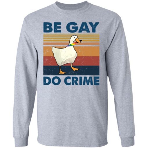 Duck Be gay do crime vintage shirt Shirt Sweatshirt Long Sleeve Hoodie Tank Mug