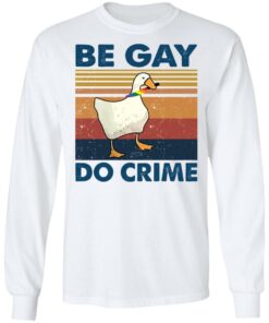 Duck Be gay do crime vintage shirt Shirt Sweatshirt Long Sleeve Hoodie Tank Mug 6 Duck Be gay do crime vintage shirt Shirt Sweatshirt Long Sleeve Hoodie Tank Mug 7