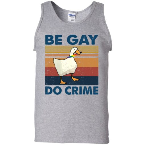 Duck Be gay do crime vintage shirt Shirt Sweatshirt Long Sleeve Hoodie Tank Mug