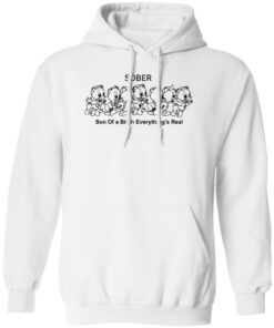 Duck sober son of a btch everything’s real shirt Shirt Sweatshirt Long Sleeve Hoodie Tank Mug