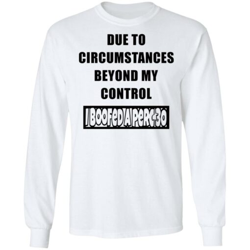 Due to circumstances beyond my control I boofed a perc 30 shirt Shirt Sweatshirt Long Sleeve Hoodie Tank Mug