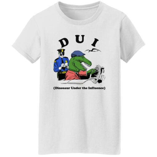 Dui Dinosaur Under The Influence Shirt Shirt Sweatshirt Long Sleeve Hoodie Tank Mug