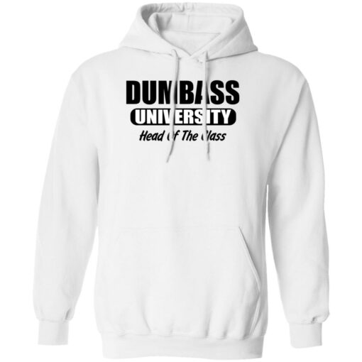 Dumbass University Head Of The Class Shirt Shirt Sweatshirt Long Sleeve Hoodie Tank Mug