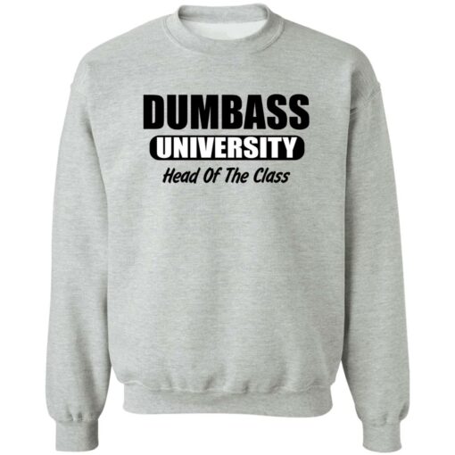 Dumbass University Head Of The Class Shirt Shirt Sweatshirt Long Sleeve Hoodie Tank Mug