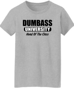 Dumbass University Head Of The Class Shirt Shirt Sweatshirt Long Sleeve Hoodie Tank Mug 8