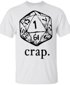 Dungeons and Dragons dice crap shirt Shirt Sweatshirt Long Sleeve Hoodie Tank Mug