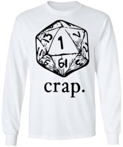 Dungeons and Dragons dice crap shirt Shirt Sweatshirt Long Sleeve Hoodie Tank Mug