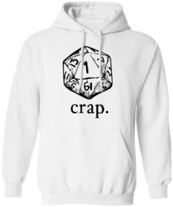 Dungeons and Dragons dice crap shirt Shirt Sweatshirt Long Sleeve Hoodie Tank Mug 3
