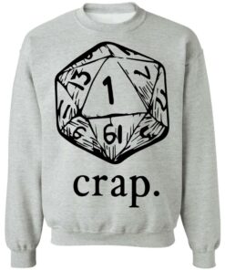 Dungeons and Dragons dice crap shirt Shirt Sweatshirt Long Sleeve Hoodie Tank Mug 4