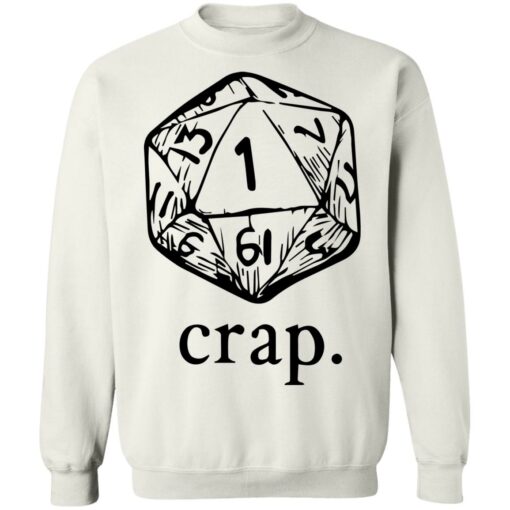 Dungeons and Dragons dice crap shirt Shirt Sweatshirt Long Sleeve Hoodie Tank Mug