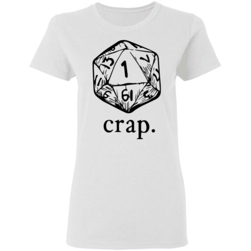 Dungeons and Dragons dice crap shirt Shirt Sweatshirt Long Sleeve Hoodie Tank Mug