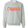 Dunkin’ deez nuts shirt Shirt Sweatshirt Long Sleeve Hoodie Tank Mug
