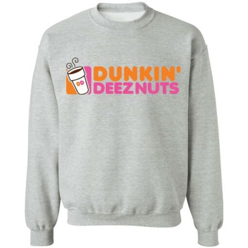 Dunkin’ deez nuts shirt Shirt Sweatshirt Long Sleeve Hoodie Tank Mug