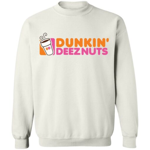 Dunkin’ deez nuts shirt Shirt Sweatshirt Long Sleeve Hoodie Tank Mug