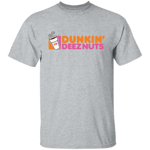 Dunkin’ deez nuts shirt Shirt Sweatshirt Long Sleeve Hoodie Tank Mug