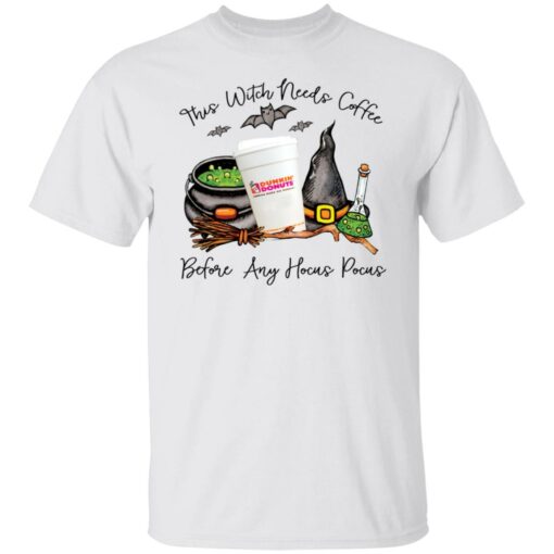 Dunkin donust this witch needs coffee before any Hocus Pocus shirt Shirt Sweatshirt Long Sleeve Hoodie Tank Mug