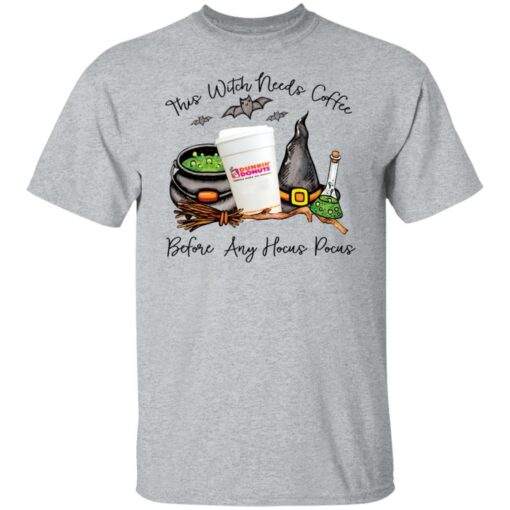 Dunkin donust this witch needs coffee before any Hocus Pocus shirt Shirt Sweatshirt Long Sleeve Hoodie Tank Mug