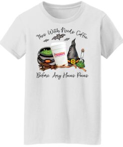 Dunkin donust this witch needs coffee before any Hocus Pocus shirt Shirt Sweatshirt Long Sleeve Hoodie Tank Mug 7