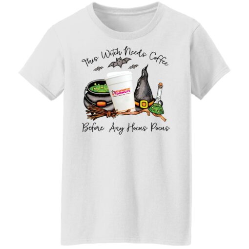 Dunkin donust this witch needs coffee before any Hocus Pocus shirt Shirt Sweatshirt Long Sleeve Hoodie Tank Mug