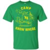 Dustin camp know where shirt Shirt Sweatshirt Long Sleeve Hoodie Tank Mug