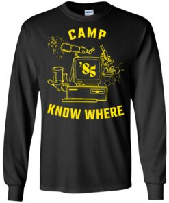 Dustin camp know where shirt Shirt Sweatshirt Long Sleeve Hoodie Tank Mug