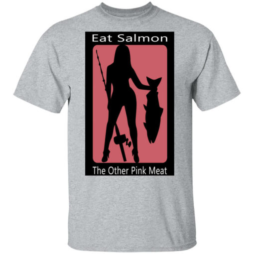 Eat Salmon The Other Pink Meat T-Shirts, Hoodies Shirt Sweatshirt Long Sleeve Hoodie Tank Mug