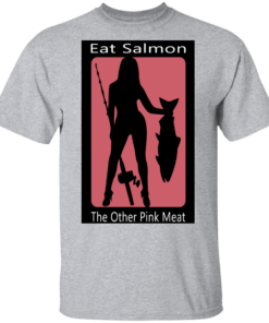 Eat Salmon The Other Pink Meat T-Shirts, Hoodies Shirt Sweatshirt Long Sleeve Hoodie Tank Mug 2 Eat Salmon The Other Pink Meat T Shirts Hoodies Shirt Sweatshirt Long Sleeve Hoodie Tank Mug Tallys Mojos 3