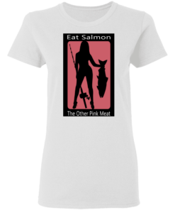Eat Salmon The Other Pink Meat T-Shirts, Hoodies Shirt Sweatshirt Long Sleeve Hoodie Tank Mug 4 Eat Salmon The Other Pink Meat T Shirts Hoodies Shirt Sweatshirt Long Sleeve Hoodie Tank Mug Tallys Mojos 5