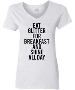 Eat glitter for breakfast and shine all day shirt Shirt Sweatshirt Long Sleeve Hoodie Tank Mug Tallys Mojos 3