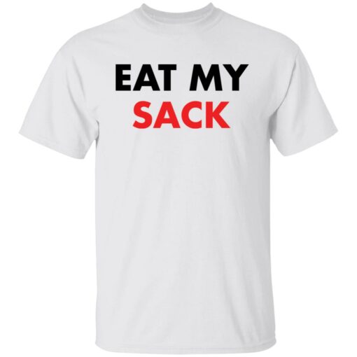 Eat my sack shirt Shirt Sweatshirt Long Sleeve Hoodie Tank Mug