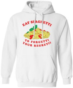 Eat spaghetti to forgetti your regretii shirt Shirt Sweatshirt Long Sleeve Hoodie Tank Mug – Tally’s Mojos