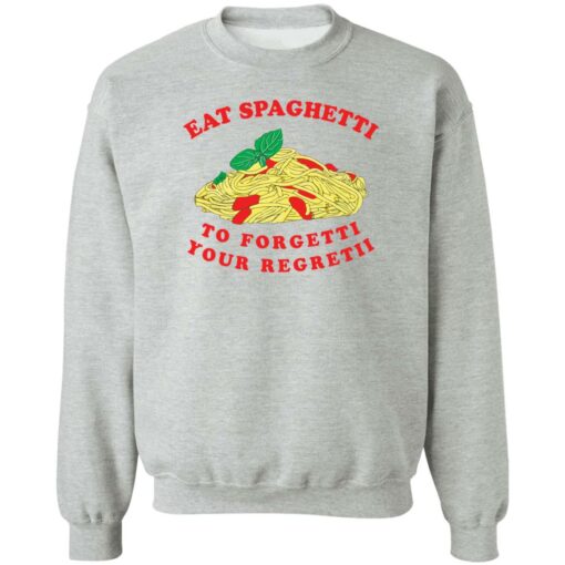 Eat spaghetti to forgetti your regretii shirt Shirt Sweatshirt Long Sleeve Hoodie Tank Mug – Tally’s Mojos