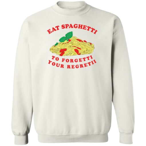 Eat spaghetti to forgetti your regretii shirt Shirt Sweatshirt Long Sleeve Hoodie Tank Mug – Tally’s Mojos