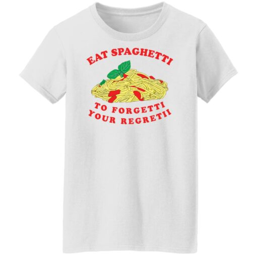 Eat spaghetti to forgetti your regretii shirt Shirt Sweatshirt Long Sleeve Hoodie Tank Mug – Tally’s Mojos