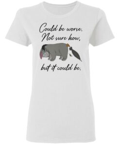 Eeyore Could be worse not sure how but it could be shirt Shirt Sweatshirt Long Sleeve Hoodie Tank Mug 7 Eeyore Could be worse not sure how but it could be shirt Shirt Sweatshirt Long Sleeve Hoodie Tank Mug Tallys Mojos 7