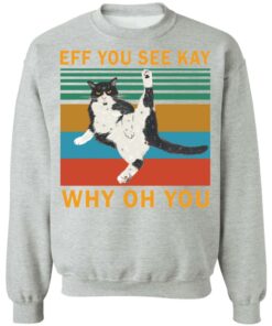 Eff you see kay why oh you black cat shirt Shirt Sweatshirt Long Sleeve Hoodie Tank Mug - Tally's Mojos 2 Eff you see kay why oh you black cat shirt Shirt Sweatshirt Long Sleeve Hoodie Tank Mug Tallys Mojos 3