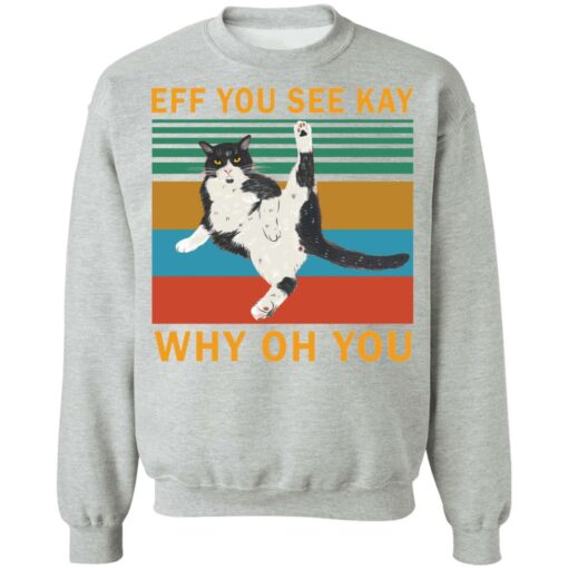 Eff you see kay why oh you black cat shirt Shirt Sweatshirt Long Sleeve Hoodie Tank Mug – Tally’s Mojos