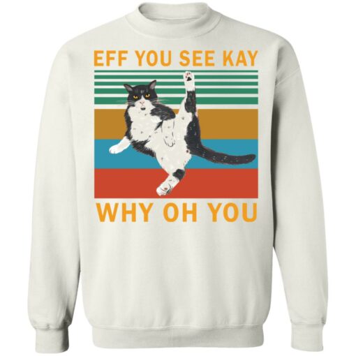 Eff you see kay why oh you black cat shirt Shirt Sweatshirt Long Sleeve Hoodie Tank Mug – Tally’s Mojos