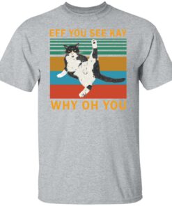 Eff you see kay why oh you black cat shirt Shirt Sweatshirt Long Sleeve Hoodie Tank Mug - Tally's Mojos 5 Eff you see kay why oh you black cat shirt Shirt Sweatshirt Long Sleeve Hoodie Tank Mug Tallys Mojos 6