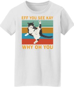 Eff you see kay why oh you black cat shirt Shirt Sweatshirt Long Sleeve Hoodie Tank Mug - Tally's Mojos 6 Eff you see kay why oh you black cat shirt Shirt Sweatshirt Long Sleeve Hoodie Tank Mug Tallys Mojos 7