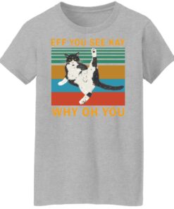 Eff you see kay why oh you black cat shirt Shirt Sweatshirt Long Sleeve Hoodie Tank Mug - Tally's Mojos 7 Eff you see kay why oh you black cat shirt Shirt Sweatshirt Long Sleeve Hoodie Tank Mug Tallys Mojos 8