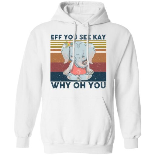 Elephant eff you see kay why oh you shirt Shirt Sweatshirt Long Sleeve Hoodie Tank Mug – Tally’s Mojos