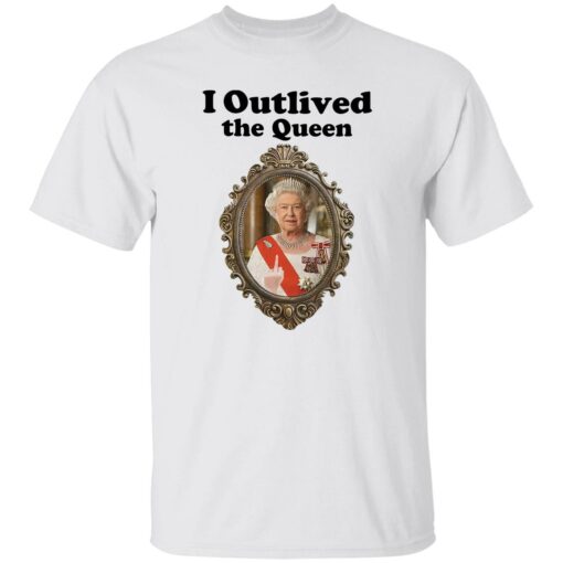 Elizabeth II i outlived the queen shirt Shirt Sweatshirt Long Sleeve Hoodie Tank Mug