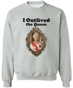 Elizabeth II i outlived the queen shirt Shirt Sweatshirt Long Sleeve Hoodie Tank Mug Tallys Mojos 3