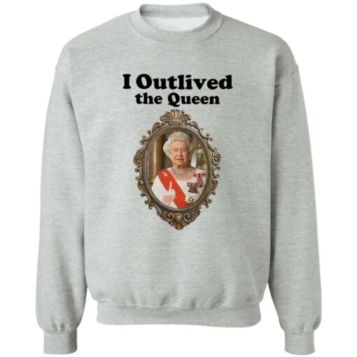 Elizabeth II i outlived the queen shirt Shirt Sweatshirt Long Sleeve Hoodie Tank Mug