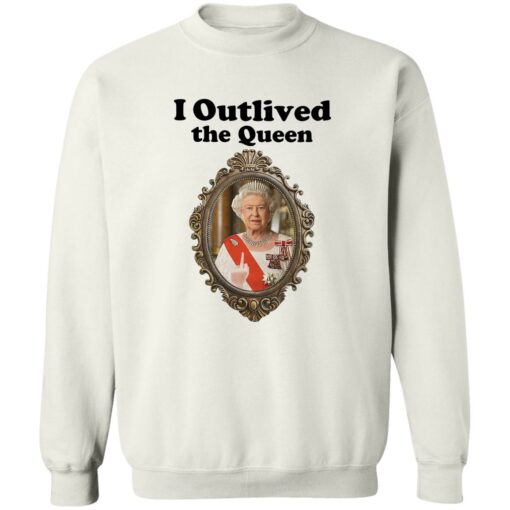 Elizabeth II i outlived the queen shirt Shirt Sweatshirt Long Sleeve Hoodie Tank Mug