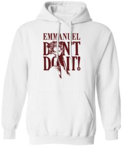Emu emmanuel don’t do it shirt Shirt Sweatshirt Long Sleeve Hoodie Tank Mug – Tally’s Mojos