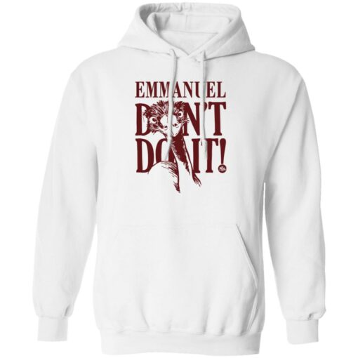 Emu emmanuel don’t do it shirt Shirt Sweatshirt Long Sleeve Hoodie Tank Mug – Tally’s Mojos